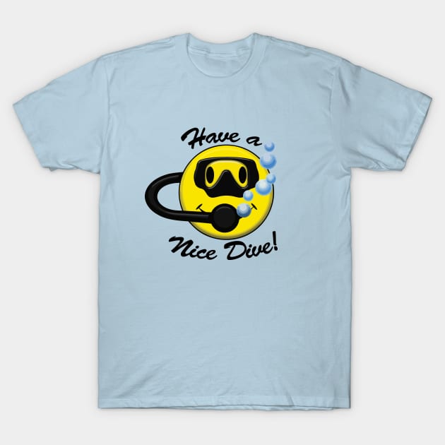 Cute Have a Nice Day Have a Nice Dive Scuba Diver T-Shirt by TeeCreations